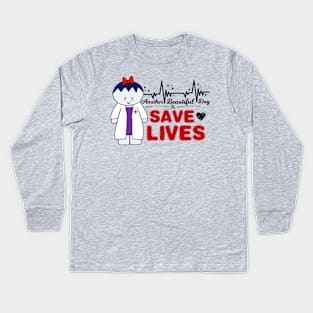 Another Beautiful Day To Save Lives Kids Long Sleeve T-Shirt